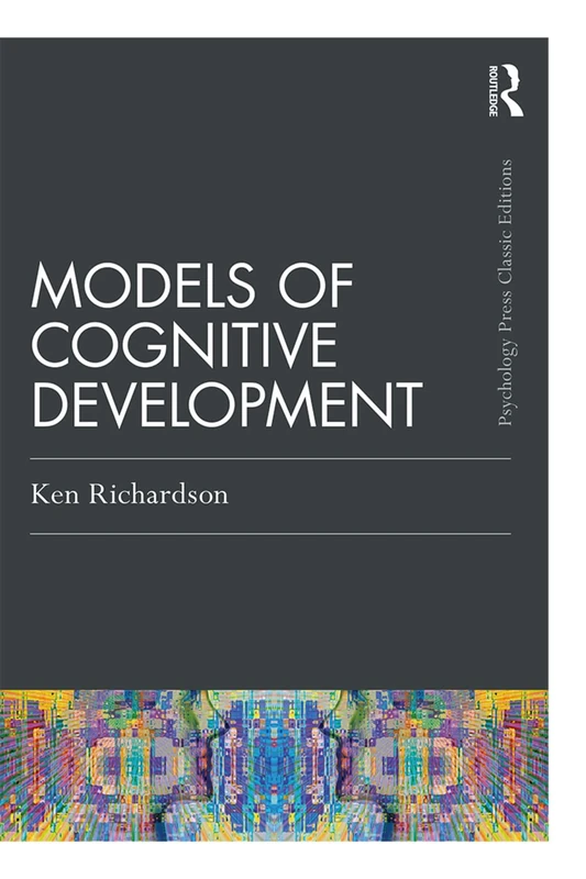 Models Of Cognitive Development (Psychology Press & Routledge Classic Editions)