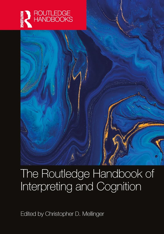 The Routledge Handbook of Interpreting and Cognition (Routledge Handbooks in Translation and Interpreting Studies)