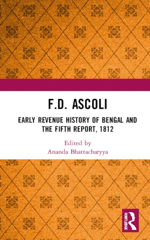 Routledge F.D. Ascoli: Early Revenue History of Bengal 1812
