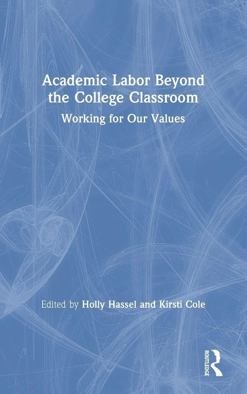 Academic Labor Beyond the College Classroom: Working for Our Values