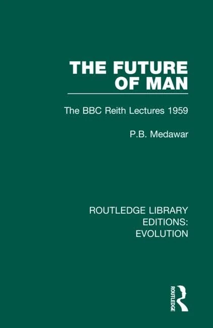 The Future of Man: The BBC Reith Lectures 1959: 7 (Routledge Library Editions: Evolution)