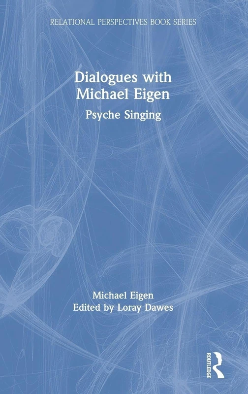 Routledge Dialogues with Michael Eigen: Psyche Singing Book