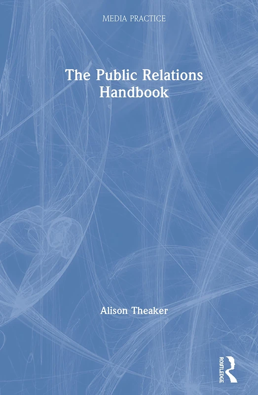 The Public Relations Handbook (Media Practice)