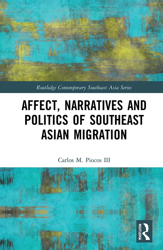 Routledge Affect, Narratives and Politics of SE Asian Migration