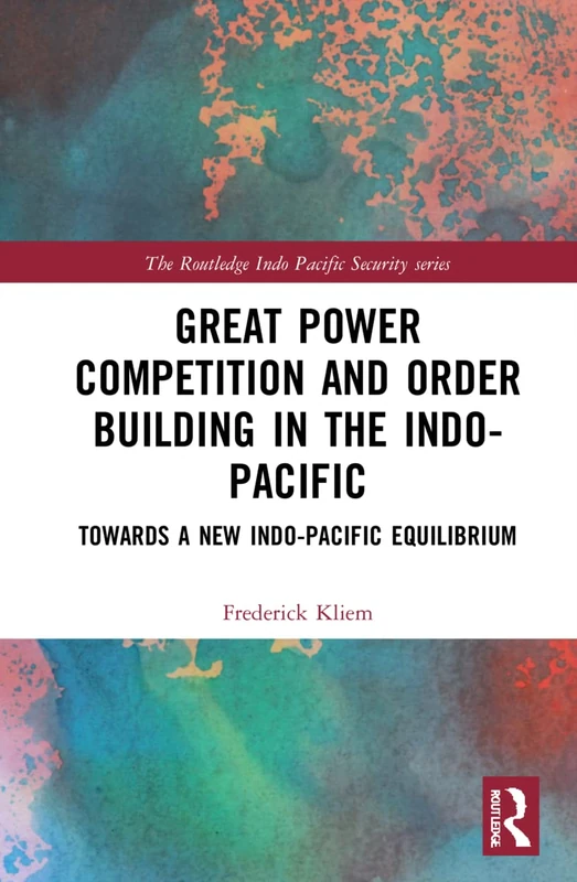 Routledge Great Power Competition and Indo-Pacific Order Book