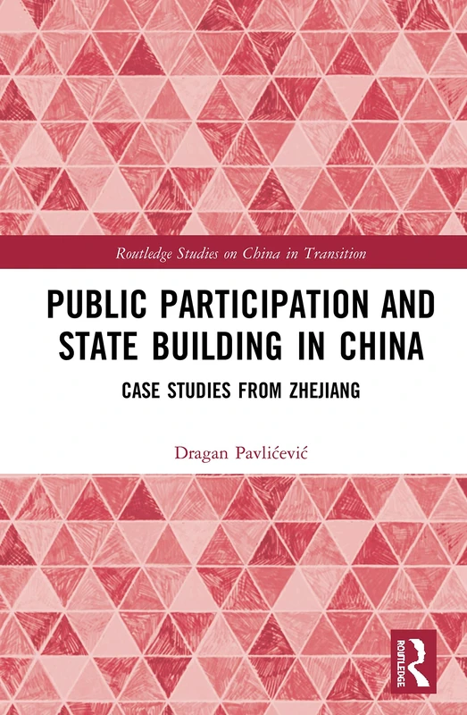 Routledge Public Participation and State Building in China