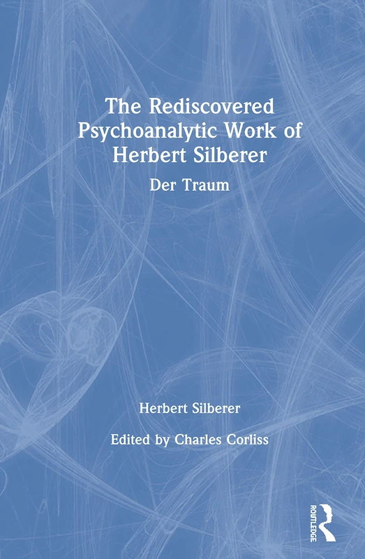 The Rediscovered Psychoanalytic Work of Herbert Silberer: Der Traum