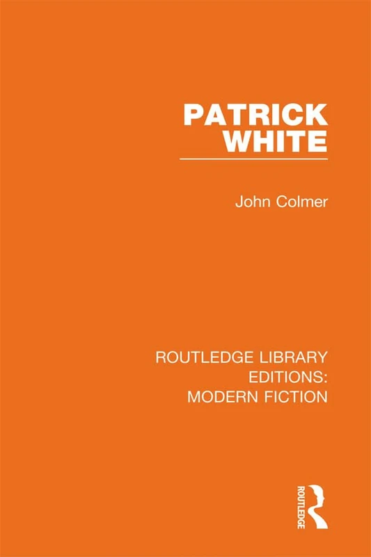 Patrick White: 9 (Routledge Library Editions: Modern Fiction)