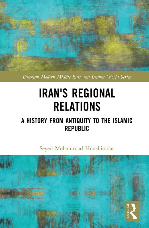 Routledge Iran's Regional Relations - History Book