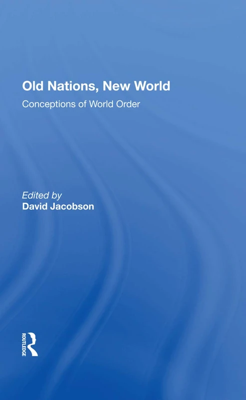 Routledge - Old Nations, New World: Conceptions Of World Order