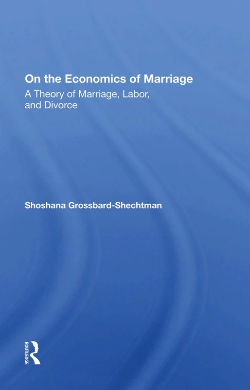 Routledge On The Economics Of Marriage - Academic Theory Book