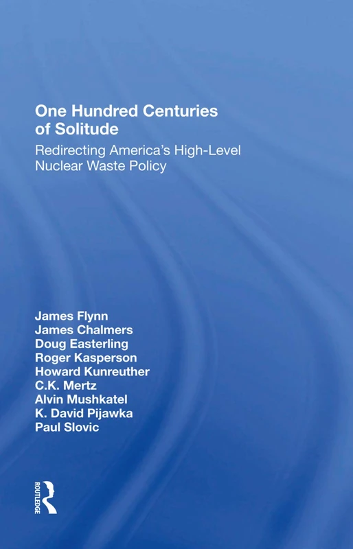 Routledge - One Hundred Centuries Of Solitude: Nuclear Waste