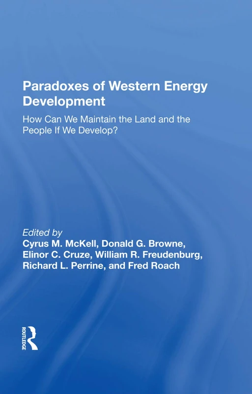 Paradoxes Of Western Energy Development: How Can We Maintain The Land And The People If We Develop?