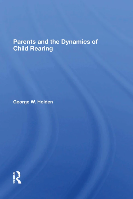 Routledge - Parents And The Dynamics Of Child Rearing