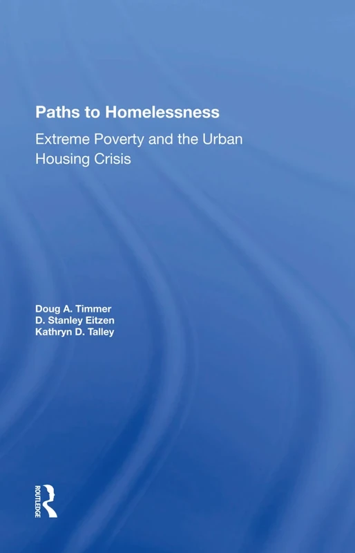 Paths To Homelessness: Extreme Poverty And The Urban Housing Crisis