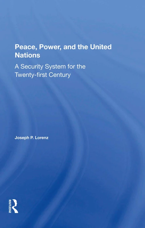 Peace, Power, And The United Nations: A Security System For The Twentyfirst Century