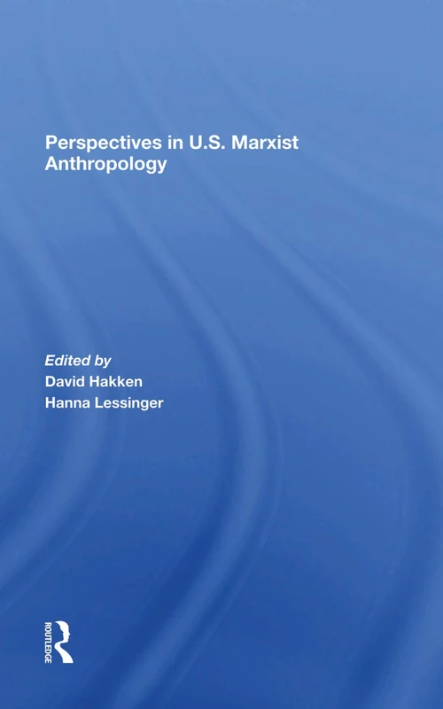 Routledge Perspectives In U.S. Marxist Anthropology - Book
