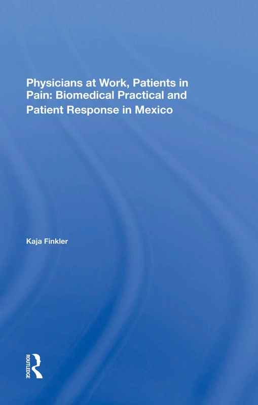 Physicians At Work, Patients In Pain - Routledge Anthropology - Image 1