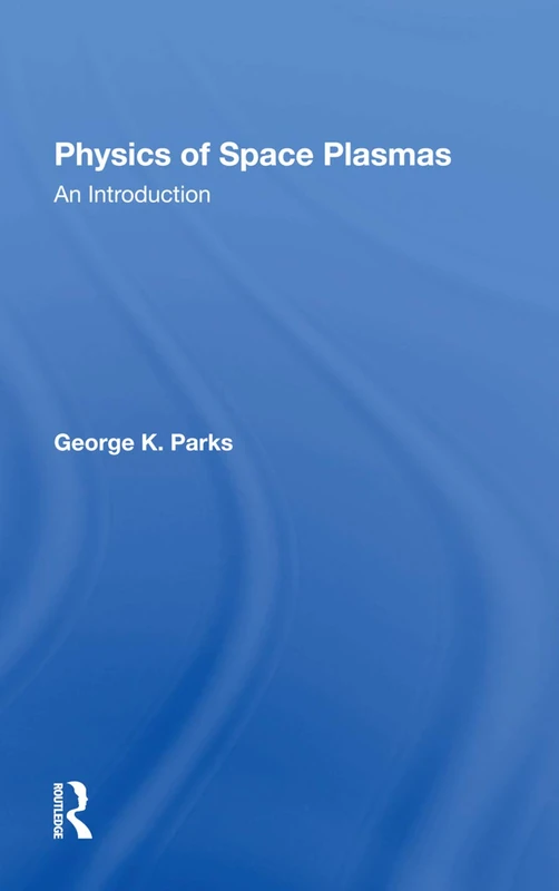 Physics Of Space Plasmas: An Introduction