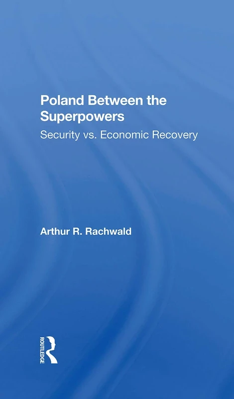 Poland Between The Superpowers: Security Versus Economic Recovery