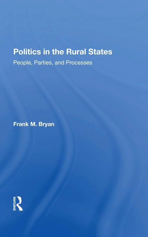 Politics In The Rural States: People, Parties, And Processes - Image 1