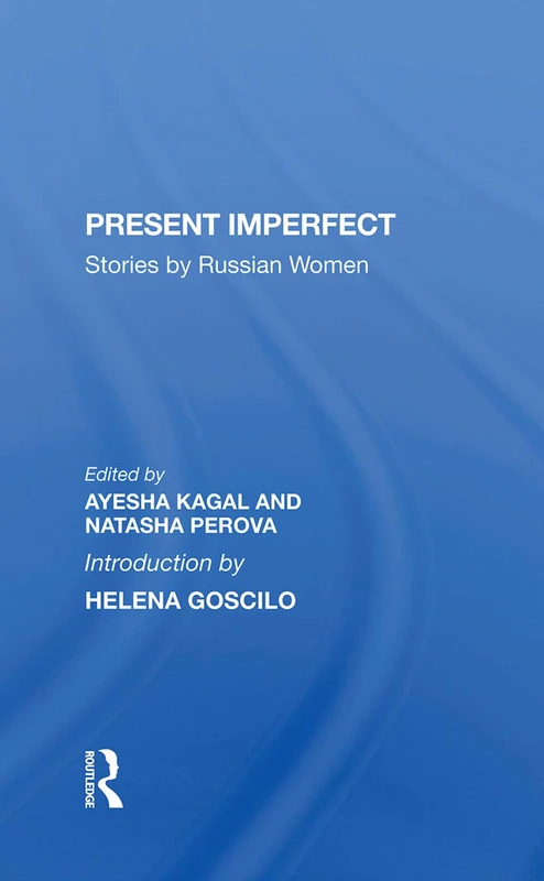 Routledge - Present Imperfect: Stories By Russian Women