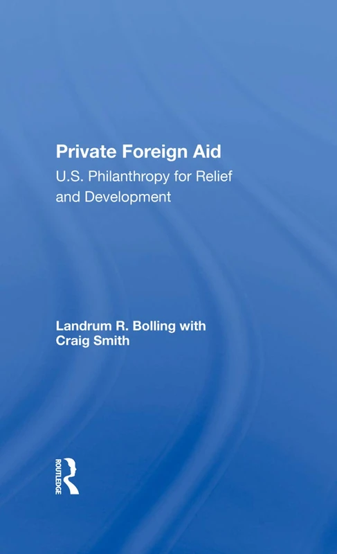Routledge - Private Foreign Aid: U.S. Philanthropy in Relief