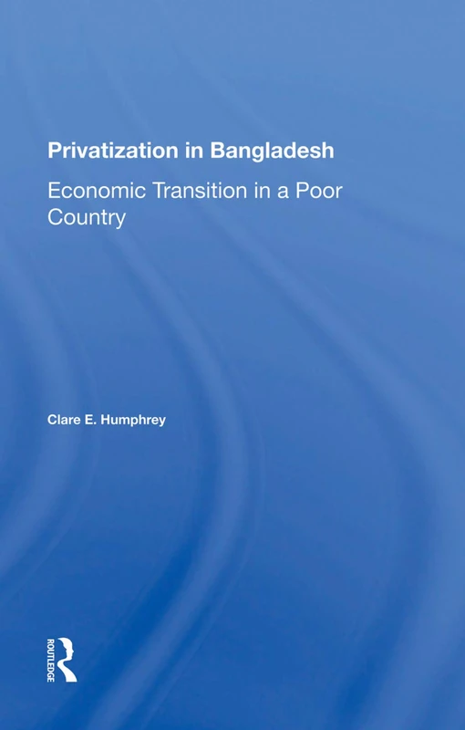Routledge - Privatization In Bangladesh: Economic Transition - Image 1