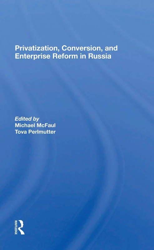 Routledge - Privatization, Conversion, And Enterprise Reform In Russia