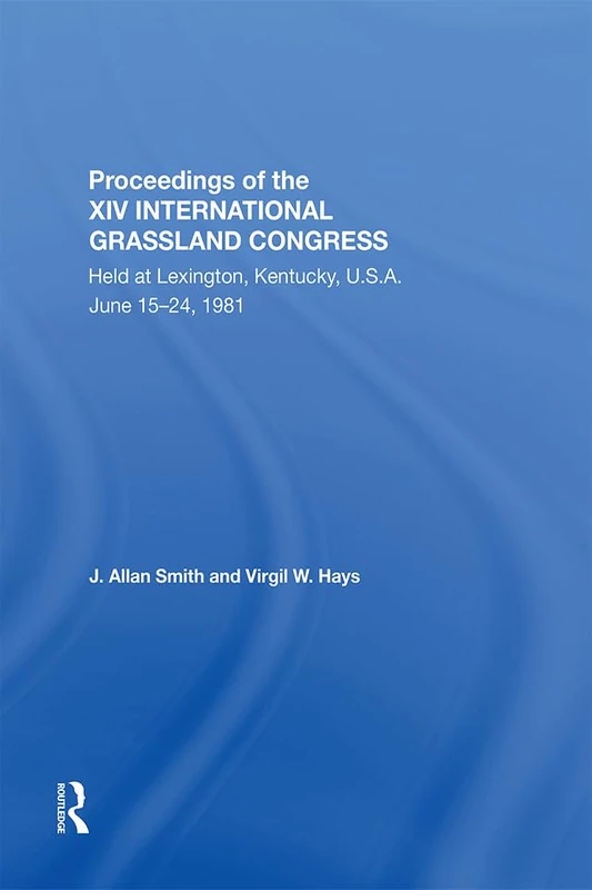 Proceedings Of The Xiv International Grassland Congress: Held at Lexington, Kentucky, U.S.A. June 15–24, 1981