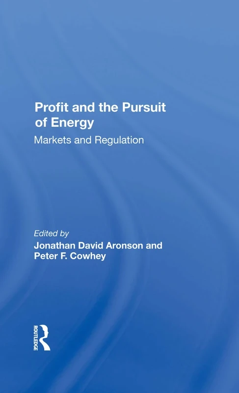 Profit And The Pursuit Of Energy: Markets And Regulation