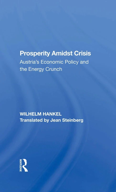 Routledge - Prosperity Amidst Crisis: Austria's Economic Policy