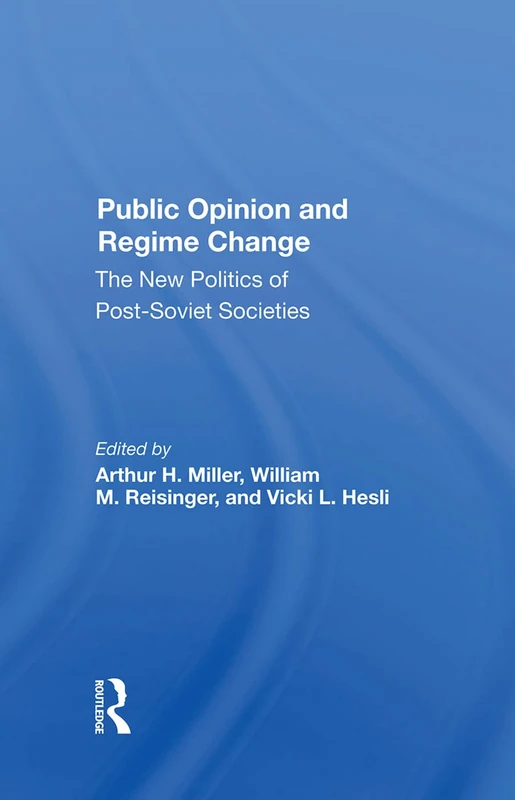 Public Opinion And Regime Change: The New Politics Of Postsoviet Societies - Image 1