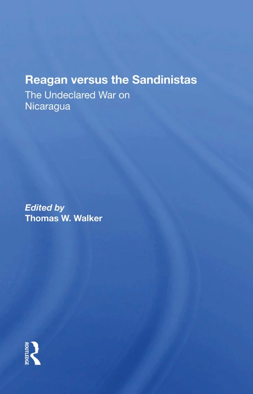 Routledge - Reagan Versus The Sandinistas Book