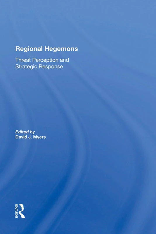 Routledge Regional Hegemons: Threat Perception And Strategic Response