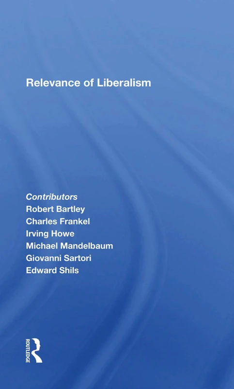 Routledge - The Relevance Of Liberalism - Political Science Book