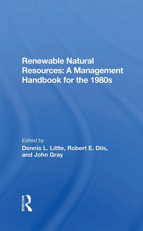 Renewable Natural Resources: A Management Handbook For The Eighties