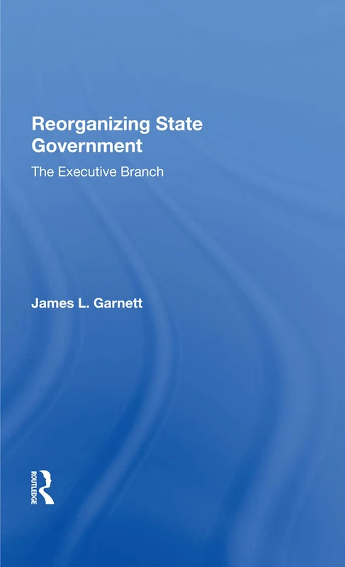 Routledge - Reorganizing State Government: the Executive Branch - Image 1