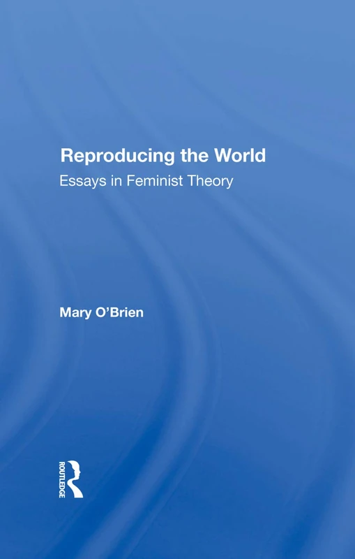 Routledge - Reproducing The World: Essays In Feminist Theory