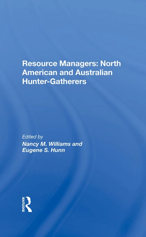 Routledge - Resource Managers: North American and Australian Huntergatherers