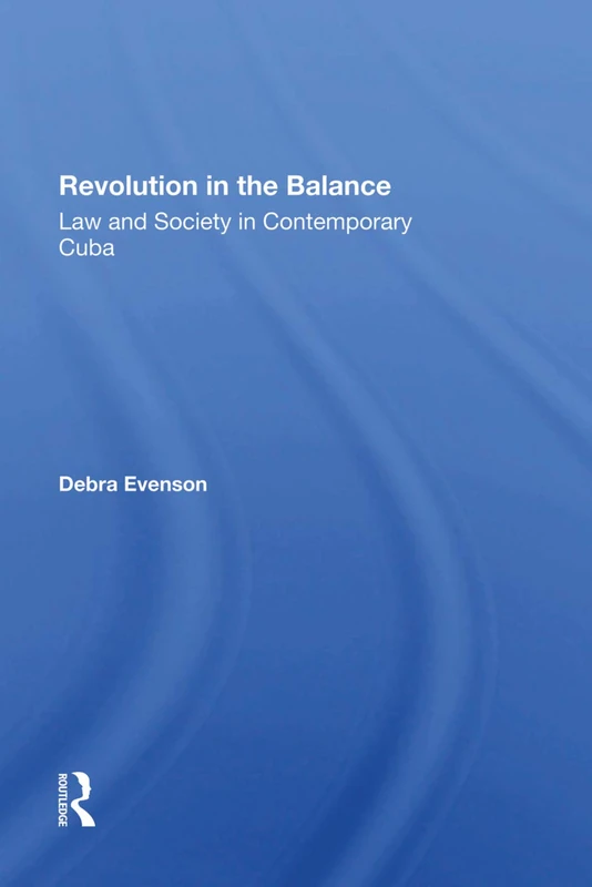 Revolution In The Balance: Law And Society In Contemporary Cuba - Image 1