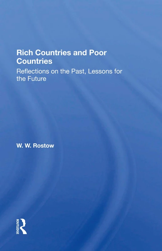 Rich Countries And Poor Countries: Reflections On The Past, Lessons For The Future