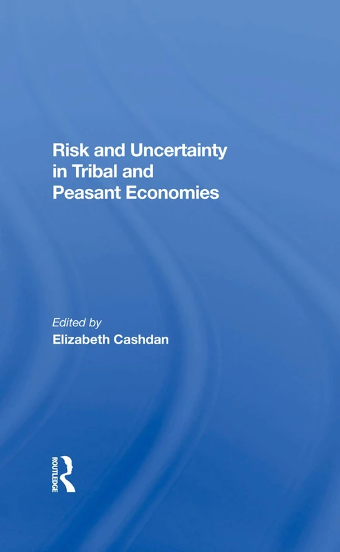 Routledge - Risk And Uncertainty In Tribal And Peasant Economies - Image 1
