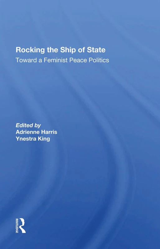 Rocking The Ship Of State - Routledge Feminist Peace Politics