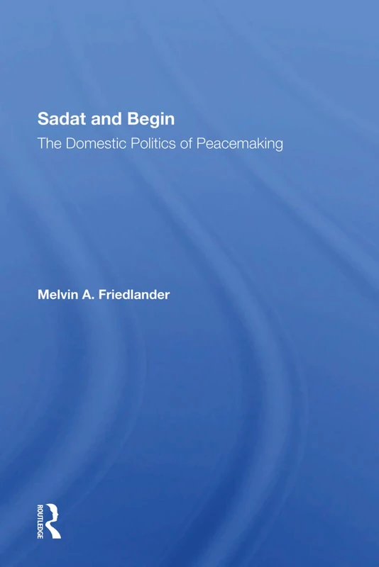 Routledge - Sadat And Begin: The Domestic Politics Of Peacemaking - Image 1