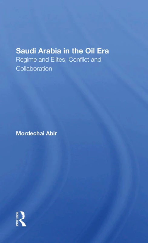 Routledge - Saudi Arabia In The Oil Era: Regime And Elites