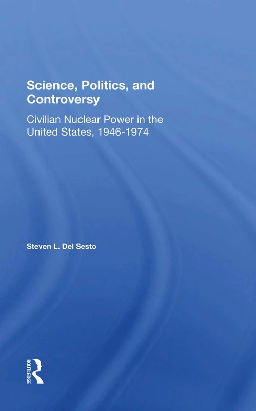 Routledge - Science, Politics, And Controversy (1946-1974)