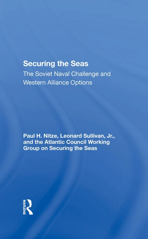 Securing The Seas: The Soviet Naval Challenge And Western Alliance Options
