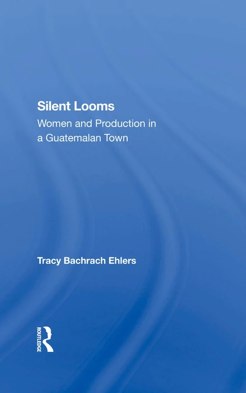 Silent Looms: Women And Production In A Guatemalan Town - Image 1
