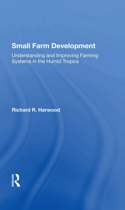 Small Farm Development: Understanding And Improving Farming Systems In The Humid Tropics